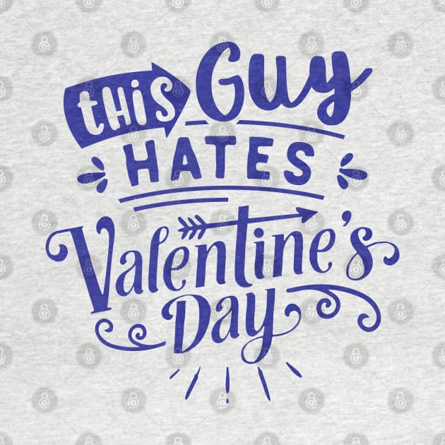 This Guy Hates Valentines Day by MZeeDesigns